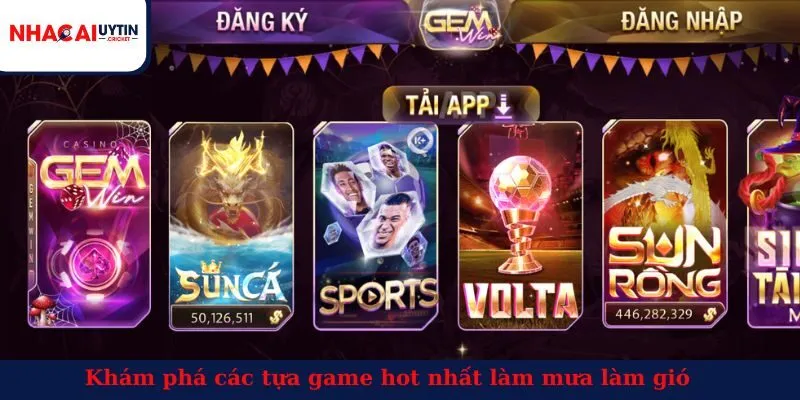 Khám phá các tựa game hot nhất làm mưa làm gió