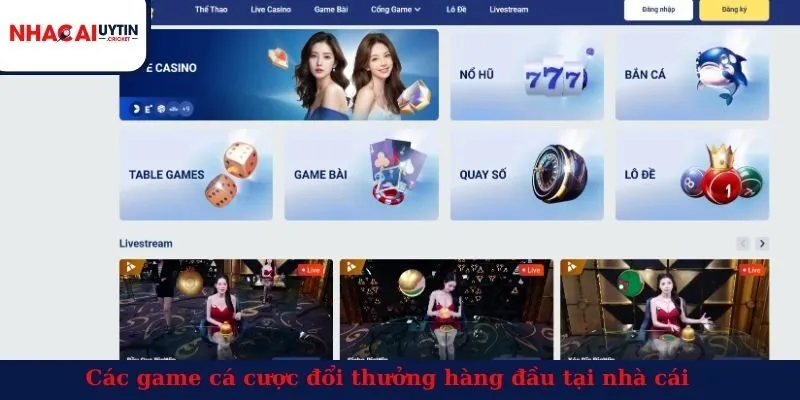 Các game cá cược đổi thưởng hàng đầu tại nhà cái